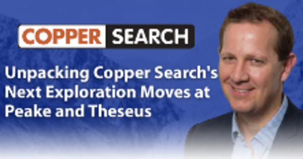 Unpacking Copper Search's next exploration moves at Peake and Theseus.