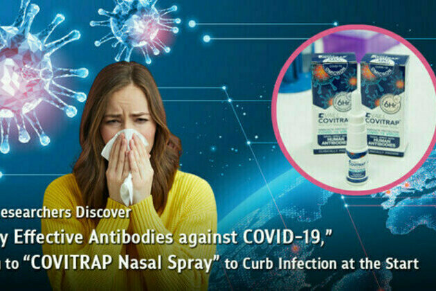 Chula Researchers Discover "Highly Effective Antibodies against COVID-19," Leading to "COVITRAP Nasal Spray" to Curb Infection at the Start