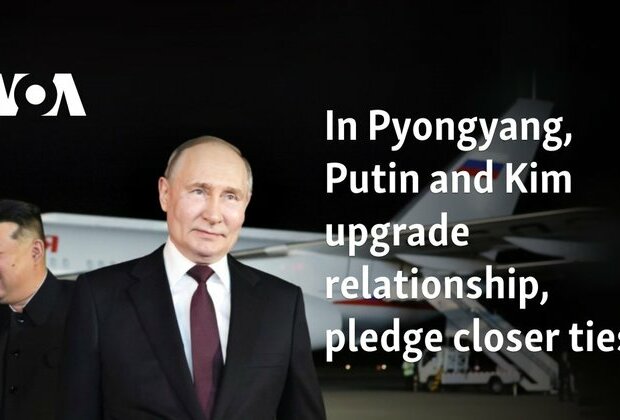 In Pyongyang, Putin and Kim upgrade relationship, pledge closer ties