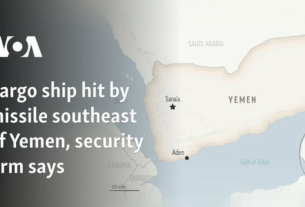 Cargo ship hit by missile southeast of Yemen, security firm says