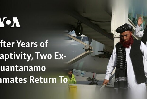 After Years of Captivity, Two Ex-Guantanamo Inmates Return Home