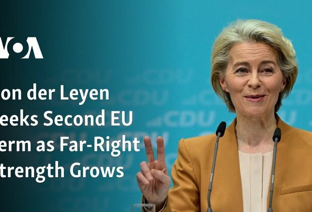 Von der Leyen Seeks Second EU Term as Far-Right Strength Grows