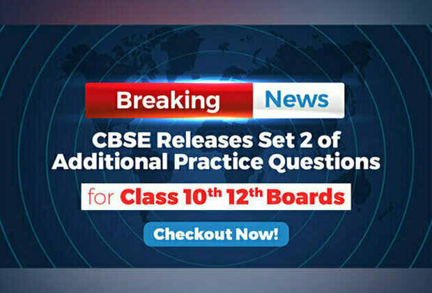 CBSE Releases Set 2 of Additional Practice Questions for Class 10th & 12th Boards. Checkout Now!