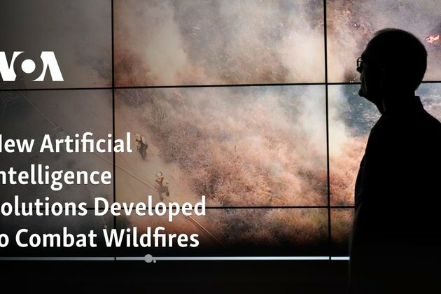 New Artificial Intelligence Solutions Developed to Combat Wildfires
