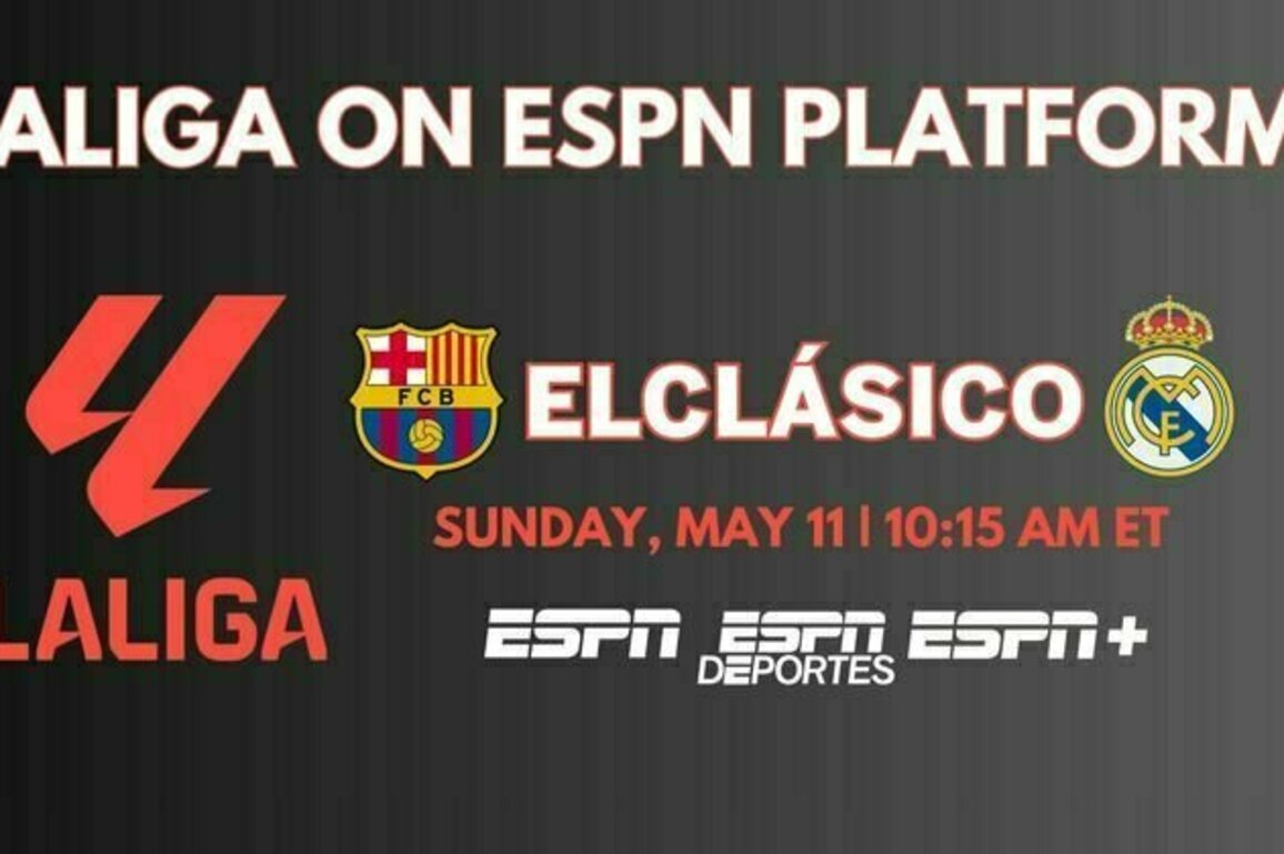 ESPN, ESPN+ and ESPN Deportes Combine to Present the 261st FC Barcelona-Real Madrid ElClasico on Sunday May 11 at 10:15 a.m. ET