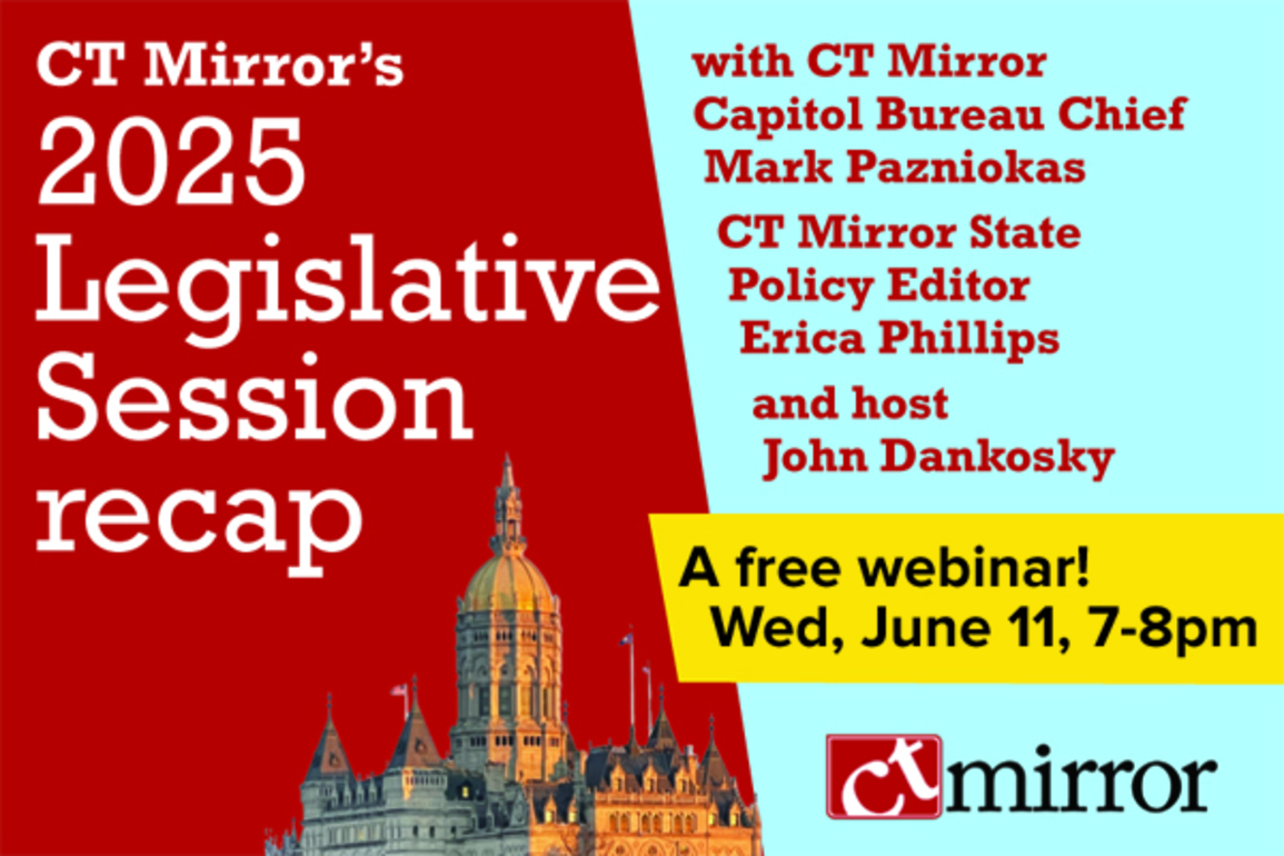 REGISTER- CT Mirror's 2025 Legislative Session Recap
