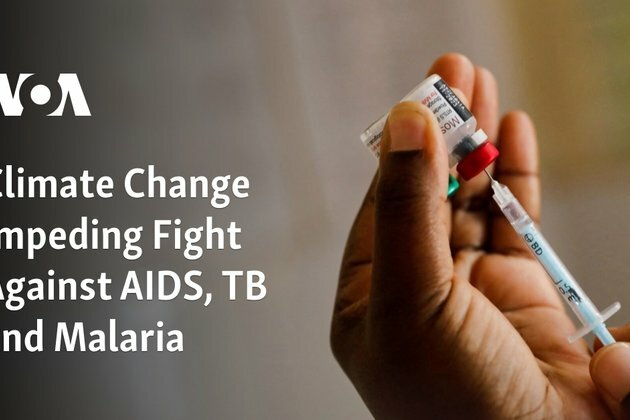 Climate Change Impeding Fight Against AIDS, TB and Malaria
