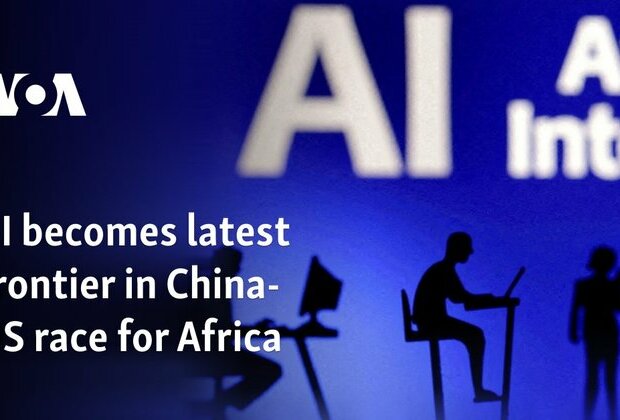 AI becomes latest frontier in China-US race for Africa