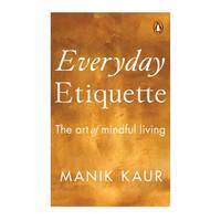 The grace of being seen, a review of Manik Kaur's 'Everyday Etiquette: The Art of Mindful Living'