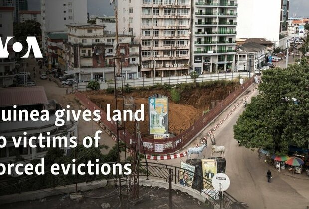 Guinea gives land to victims of forced evictions