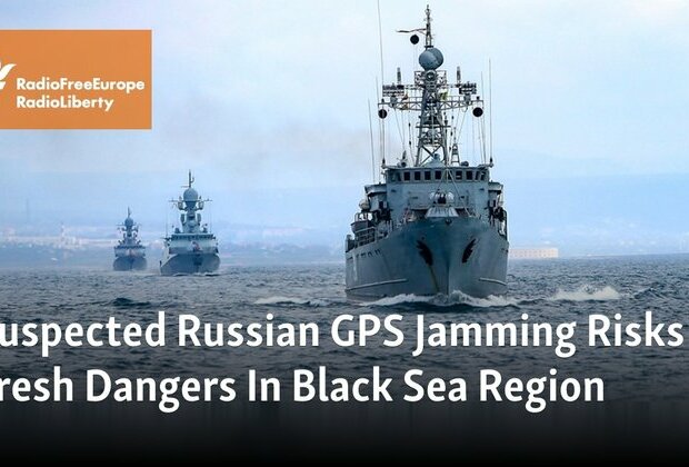 Suspected Russian GPS Jamming Risks Fresh Dangers In Black Sea Region