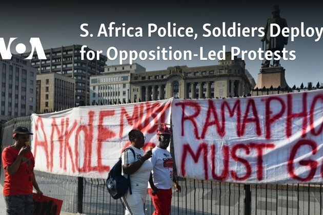 S. Africa Police, Soldiers Deploy for Opposition-Led Protests