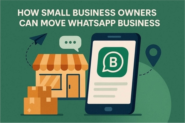 How Small Business Owners Can Move WhatsApp Business to a New Phone Without Disruption
