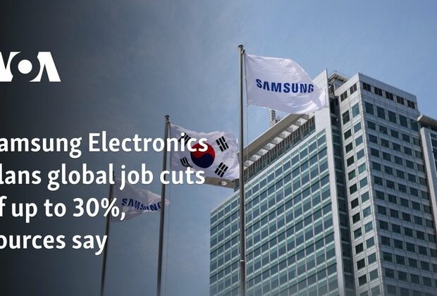 Samsung Electronics plans global job cuts of up to 30%, sources say