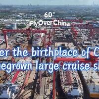60"FlyOverChina | Fly over the birthplace of China's homegrown large cruise ships
