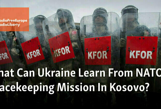 What Can Ukraine Learn From NATO's Peacekeeping Mission In Kosovo