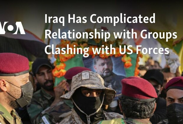 Iraq Has Complicated Relationship with Groups Clashing with US Forces