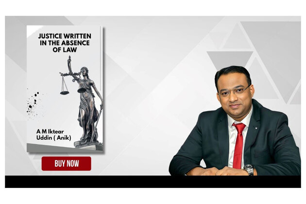 Justice Written in the Absence of Law by Advocate A M Iktear Uddin Explores the Evolving Power of Judicial Review in Modern Democracies