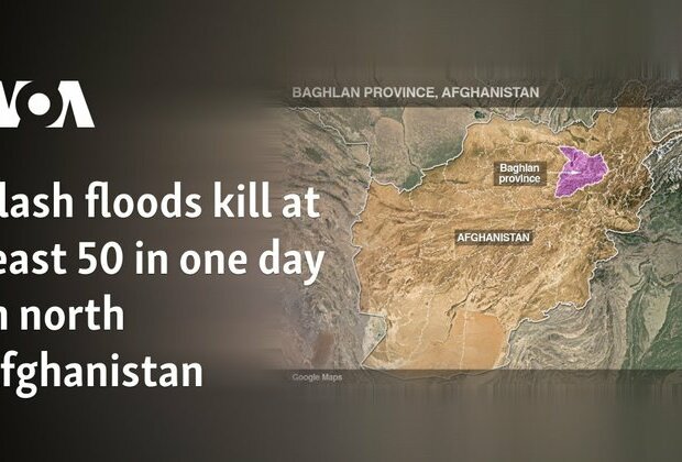 Flash floods kill at least 50 in one day in north Afghanistan