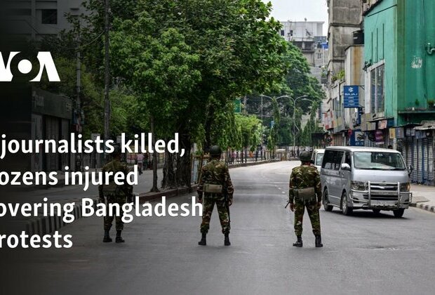 5 journalists killed, dozens injured covering Bangladesh protests