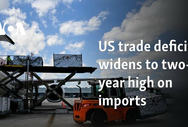 US trade deficit widens to two-year high on imports