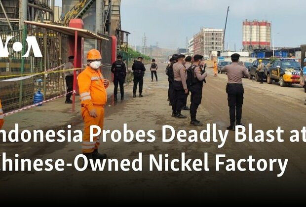 Indonesia Probes Deadly Blast at Chinese-Owned Nickel Factory