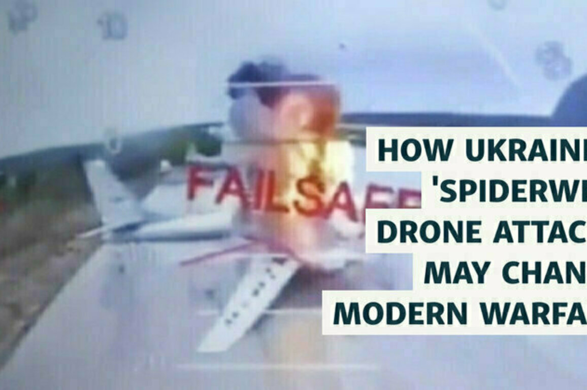 How Ukraine's 'Spiderweb' Drone Attacks May Change Modern Warfare