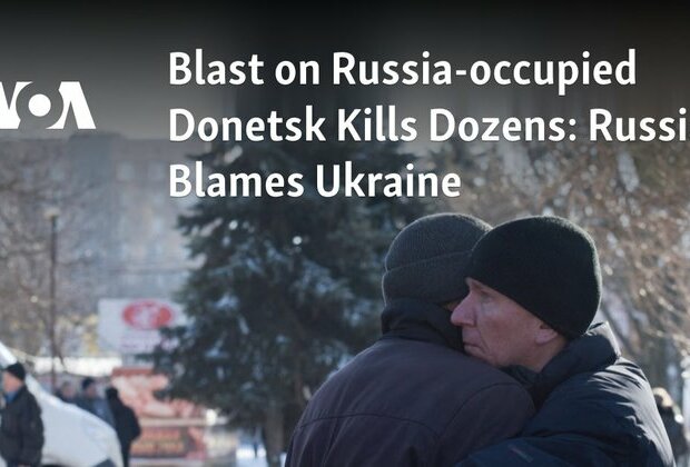 Blast on Russia-occupied Donetsk Kills Dozens: Russia Blames Ukraine