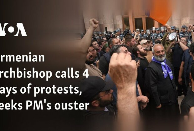 Armenian archbishop calls 4 days of protests, seeks PM&#039;s ouster