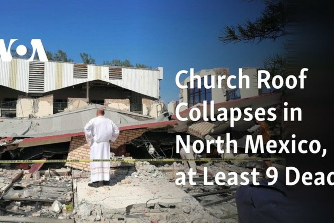 Church Roof Collapses in North Mexico, at Least 10 Dead