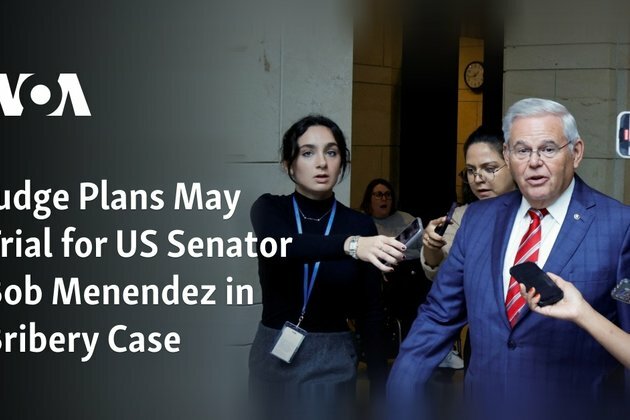 Judge Plans May Trial for US Senator Bob Menendez in Bribery Case