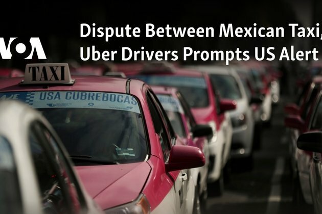 Dispute Between Mexican Taxi, Uber Drivers Prompts US Alert