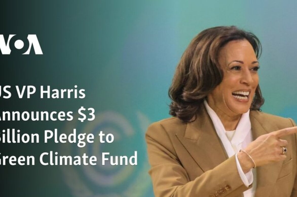 US VP Harris Announces $3 Billion Pledge to Green Climate Fund