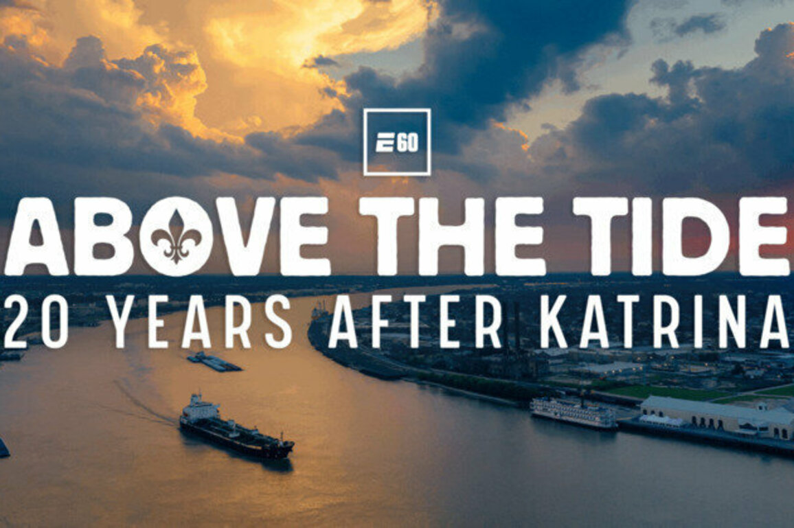 Twenty Years After Hurricane Katrina, New ESPN E60 Explores Storm's Lingering Impact on New Orleans and its Resilient People