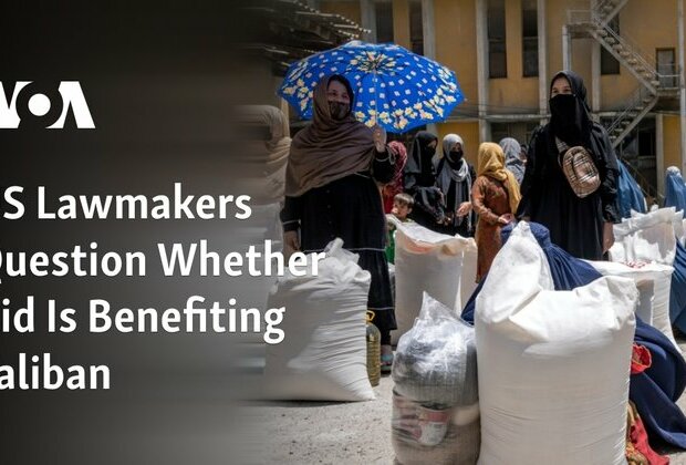 US Lawmakers Question Whether Aid Is Benefiting Taliban