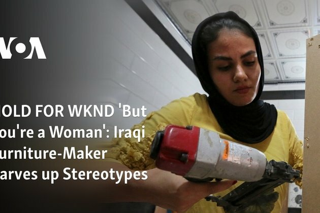 &#039;But You&#039;re a Woman&#039;: Iraqi Furniture-Maker Carves up Stereotypes