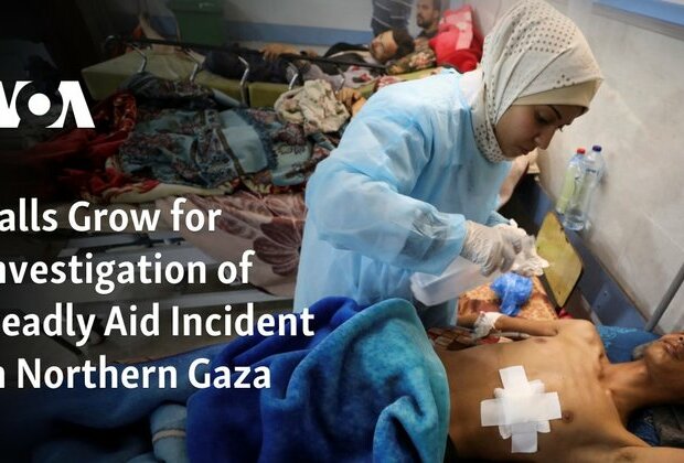 Calls Grow for Investigation of Deadly Aid Incident in Northern Gaza