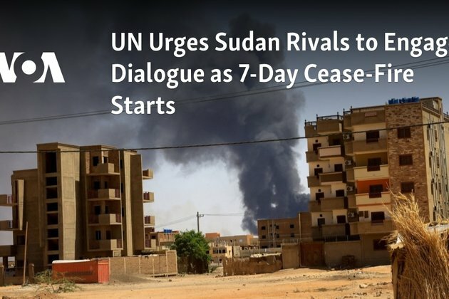 UN Urges Sudan Rivals to Engage Dialogue as 7-Day Cease-Fire Starts