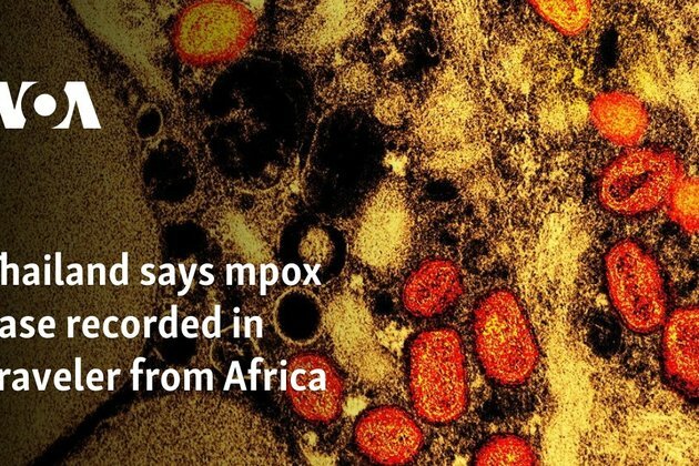 Thailand says mpox case recorded in traveler from Africa