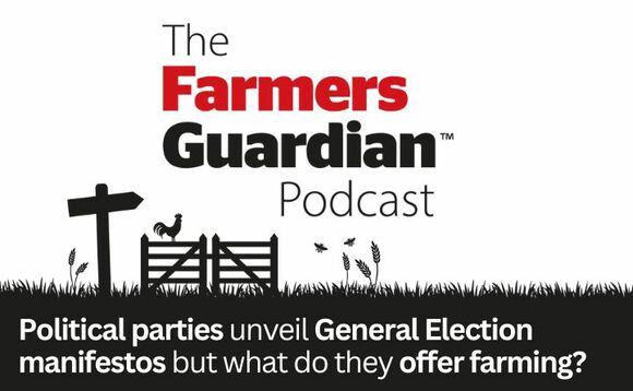 ļֱ podcast: Political parties unveil General Election manifestos but what do they offer farming? 