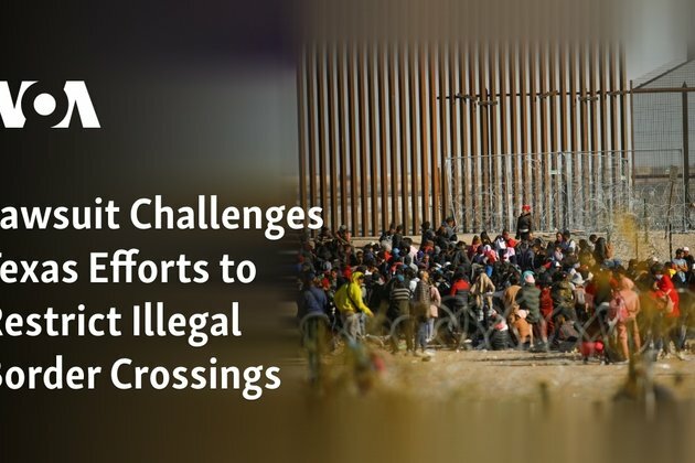 Lawsuit Challenges Texas Efforts to Restrict Illegal Border Crossings