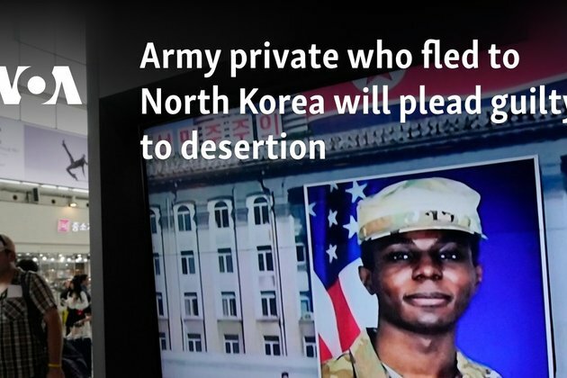 Army private who fled to North Korea will plead guilty to desertion