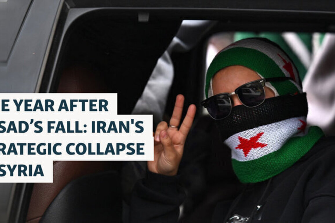 One Year After Assad's Fall: Iran's Strategic Collapse In Syria