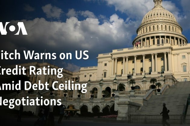 Fitch Warns on US Credit Rating Amid Debt Ceiling Negotiations