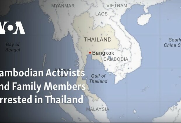 Cambodian Activists and Family Members Arrested in Thailand