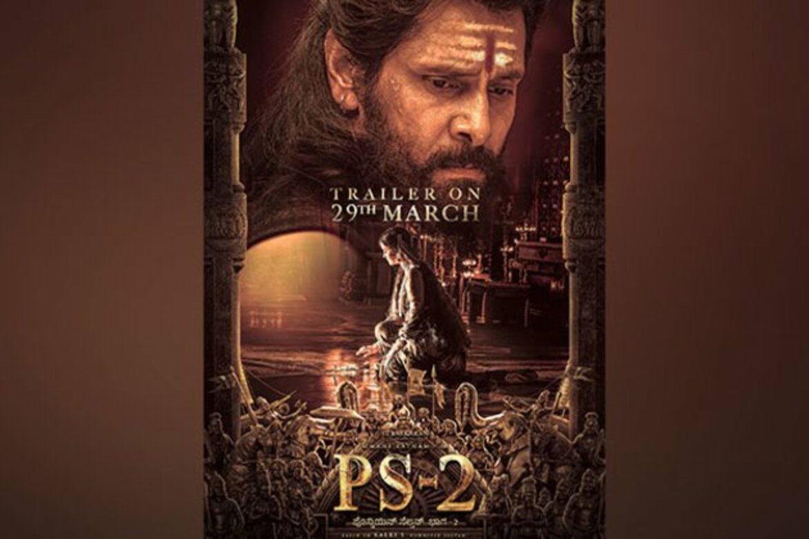 Trailer of Aishwarya Rai, Vikram's ' Ponniyin Selvan 2 ' to be out on this date