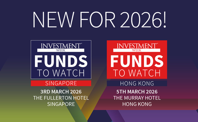 Investment Week launches Funds to Watch events in Singapore and Hong Kong